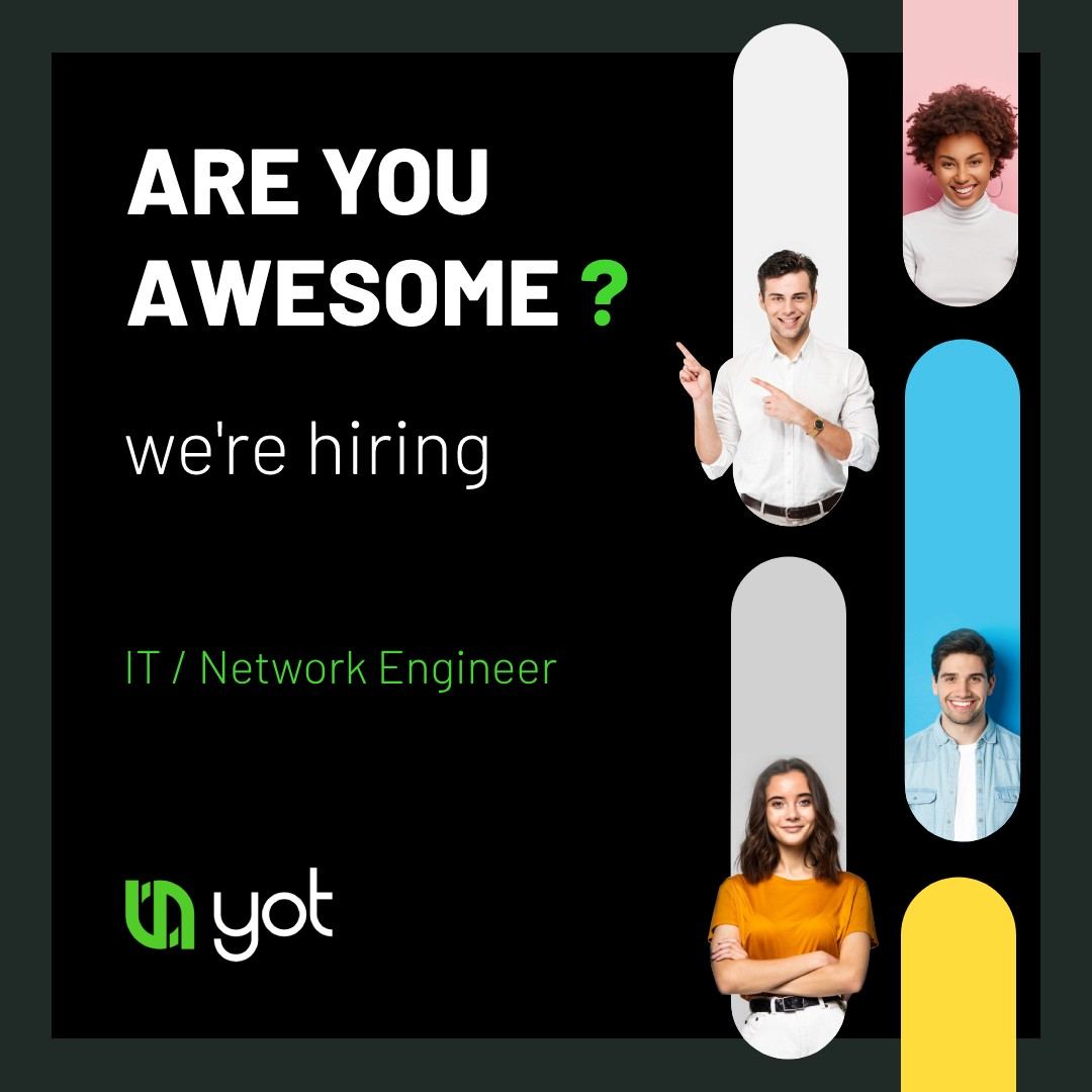 YOT HIRE — Hiring: Information Technology Network Engineer